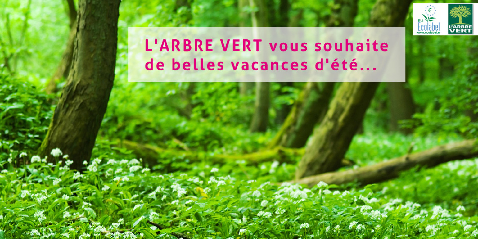 L'ARBRE VERT vous souhaite de belles vacances !